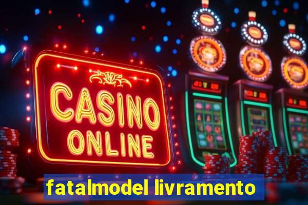 fatalmodel livramento